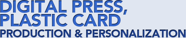 Digital Press, Plastic Card Production & Personalization